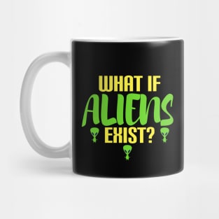 what if aliens exist? Mug